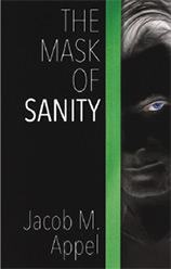 The Mask of Sanity. Jacob M. Appel.